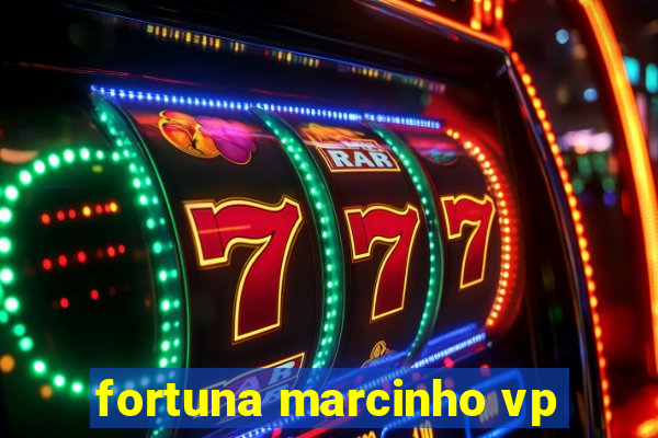 fortuna marcinho vp